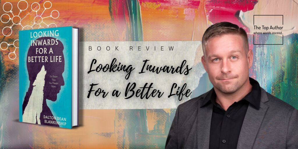 Book Review: “Looking Inwards for a Better Life” by Dalton Dean Blankinship