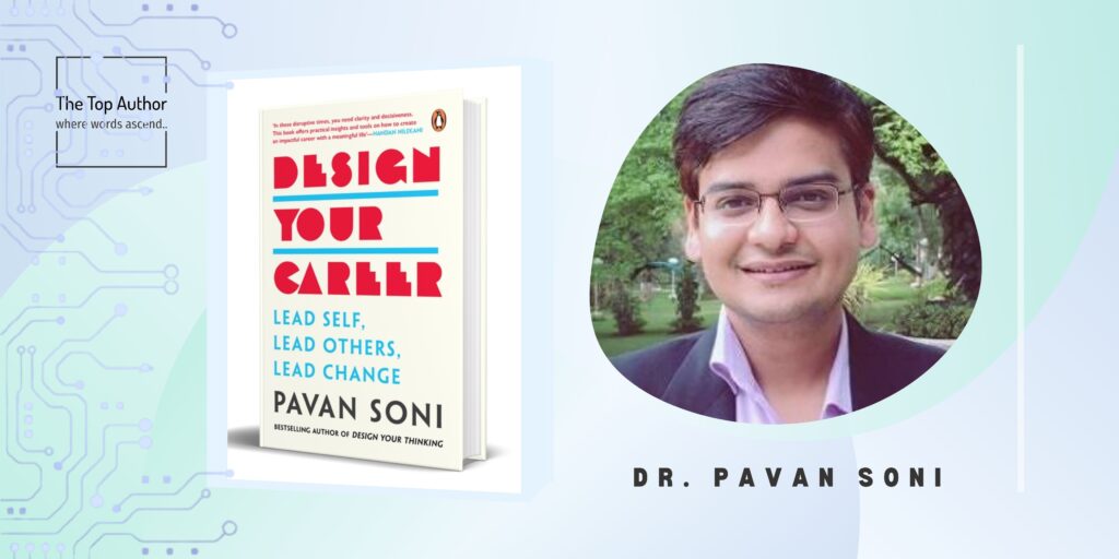 Chart Your Career Path with Dr. Pavan Soni's 'Design Your Career: Lead Self, Lead Others, Lead Change'
